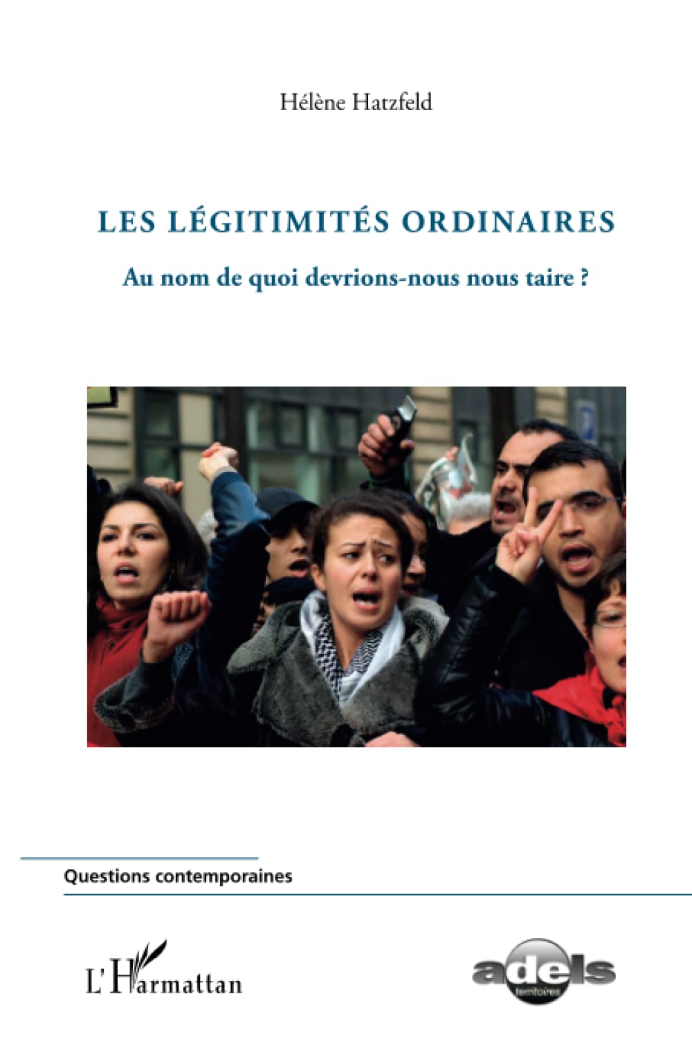 Les légitimités ordinaires: Au nom de quoi devrions-nous nous taire ? book