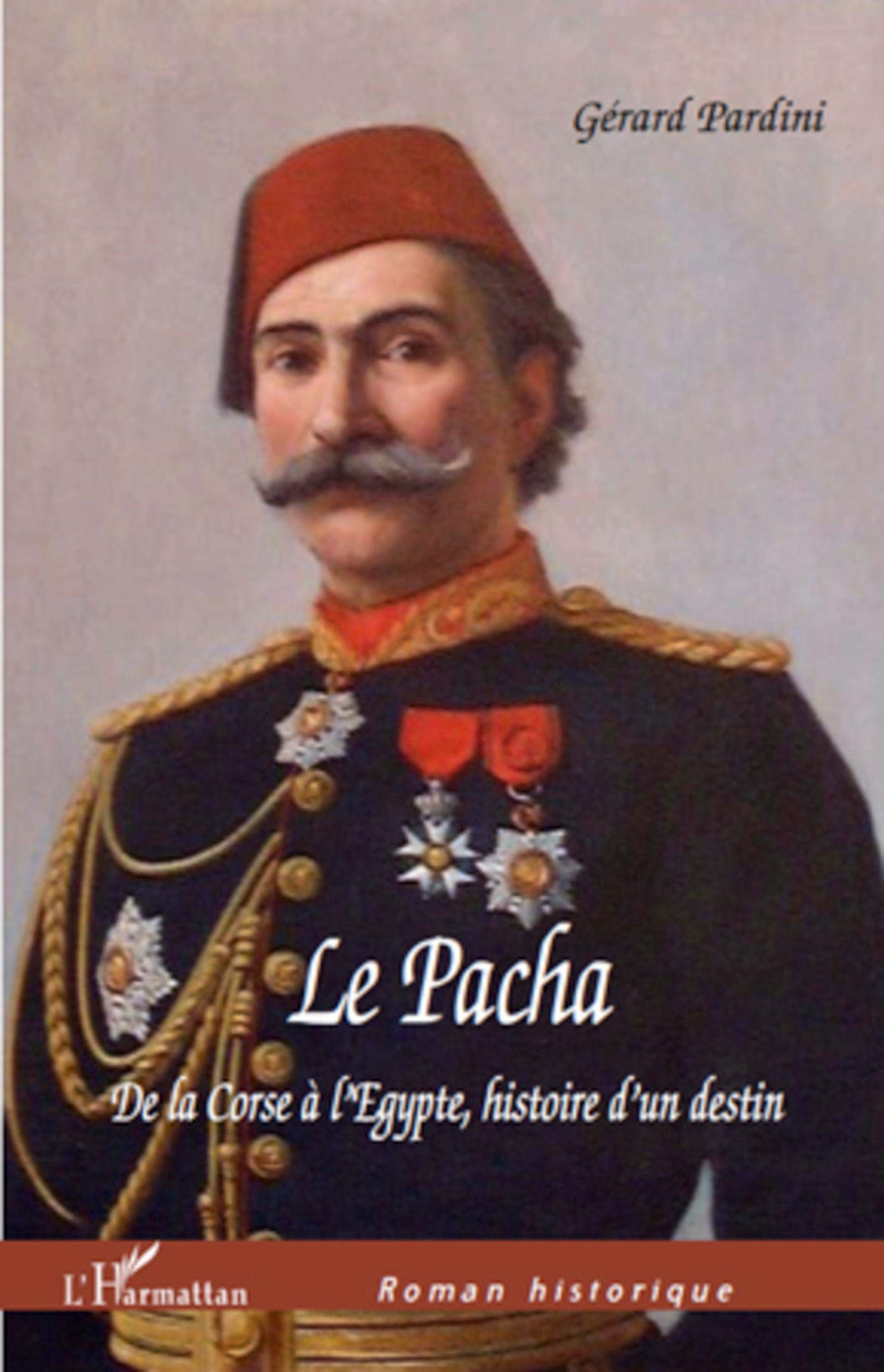 Le Pacha De la Corse à l'Egypte, Histoire d'un destin: De la Corse à l'Egypte, Histoire d'un destin book