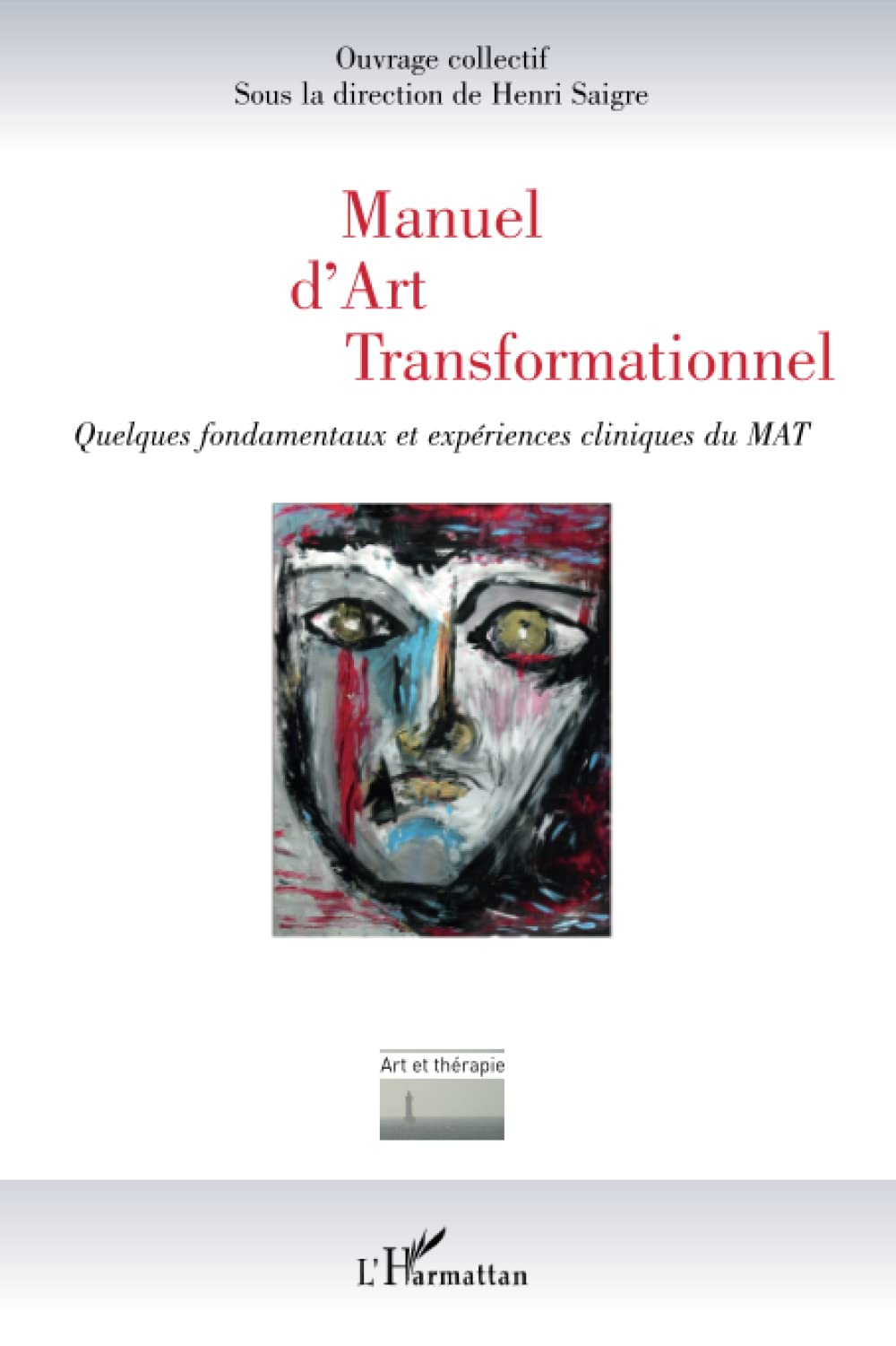 Manuel d'Art Transformationnel: Quelques fondamentaux et expériences cliniques du MAT book