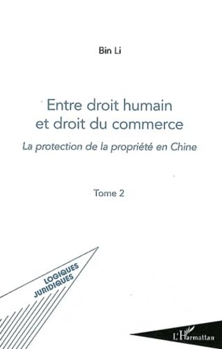 Entre Droit Humain (T 2) et Droit du Commerce la Protection de la Propriété en Chine book