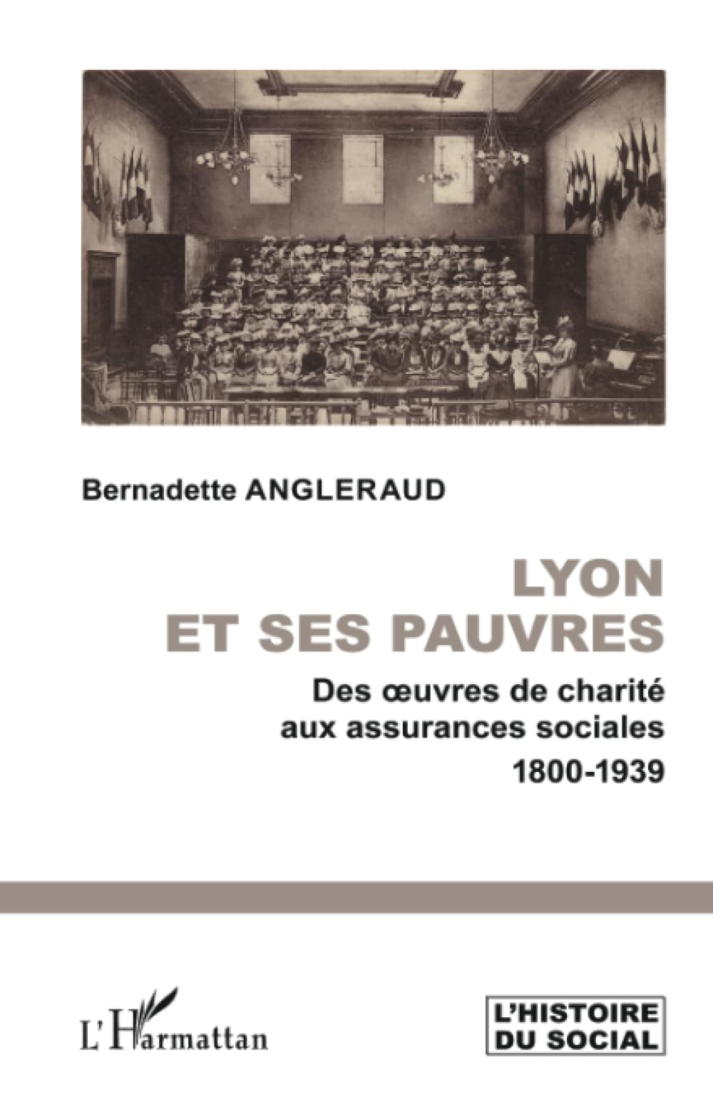 Lyon et ses pauvres: Des oeuvres de charité aux assurances sociales 1800-1939 book