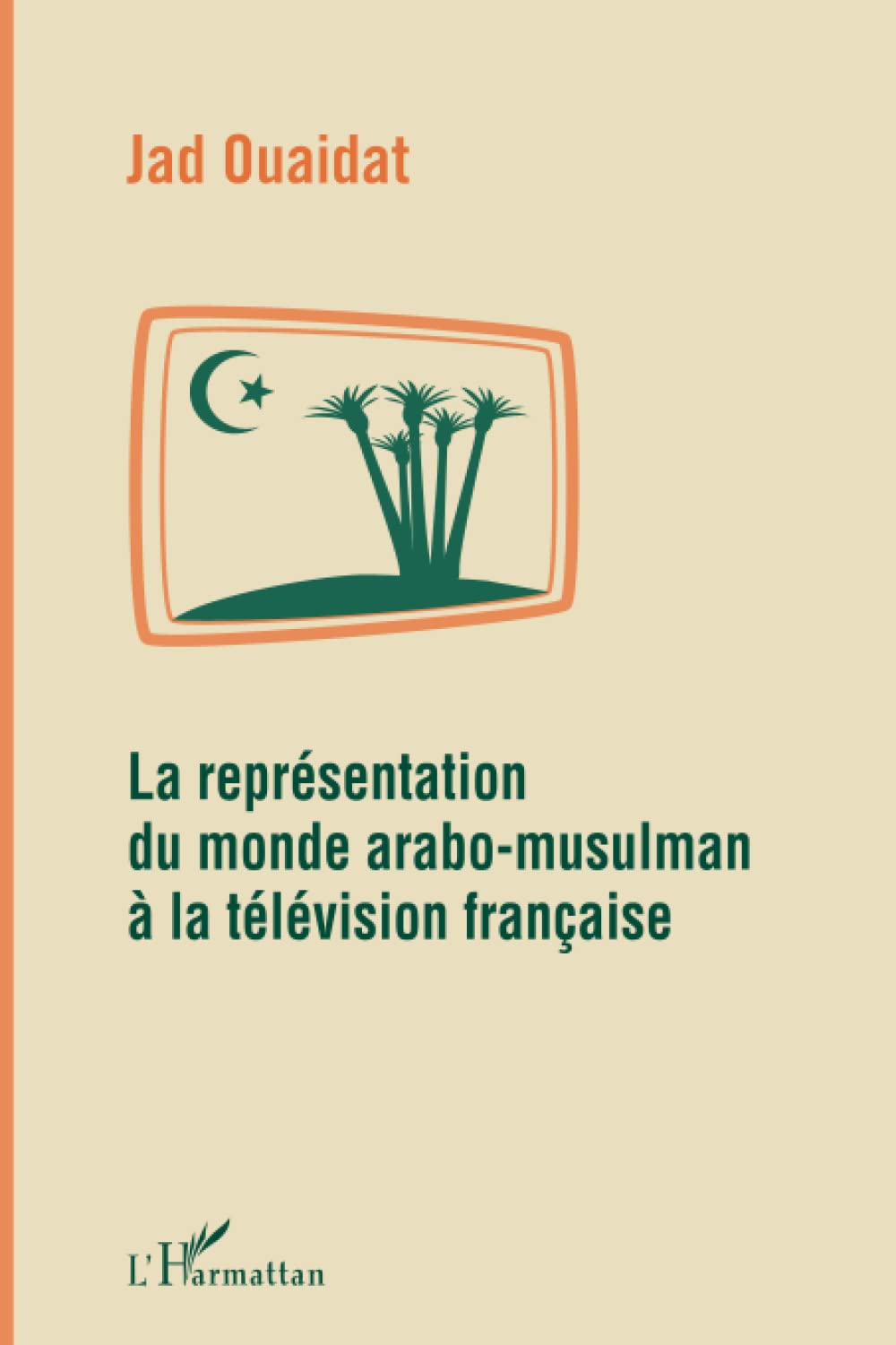 La représentation du monde arabo-musulman à la télévision française book