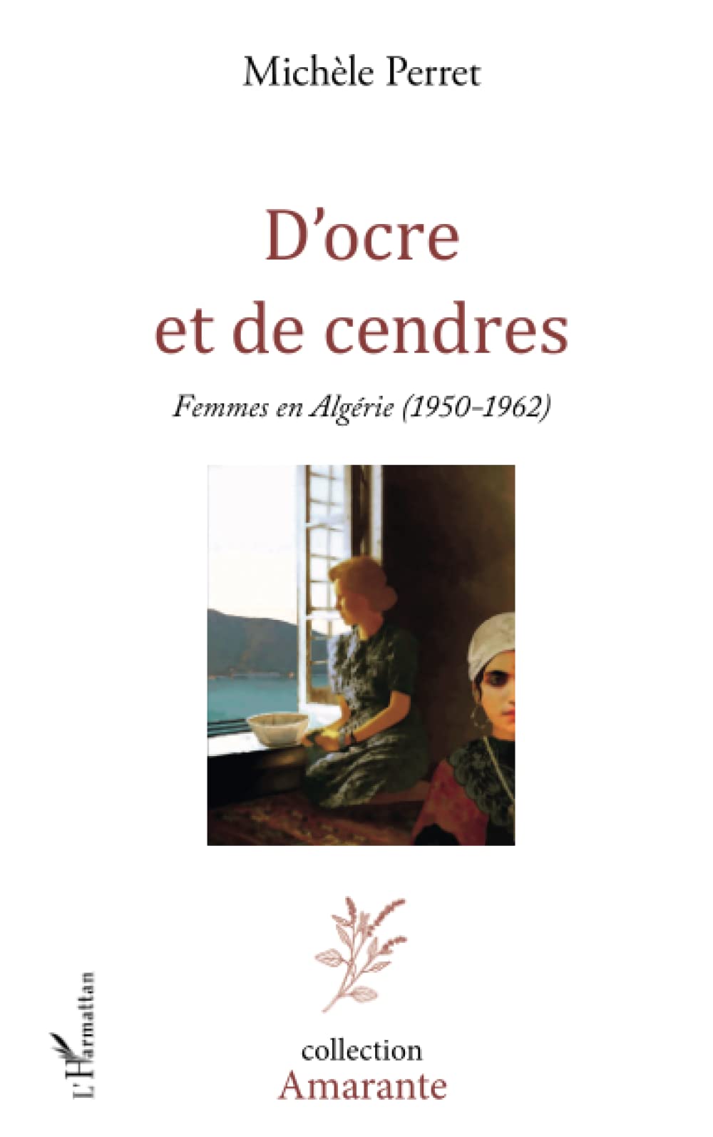 D'ocre et de cendres: Femmes en Algérie (1950-1962) book