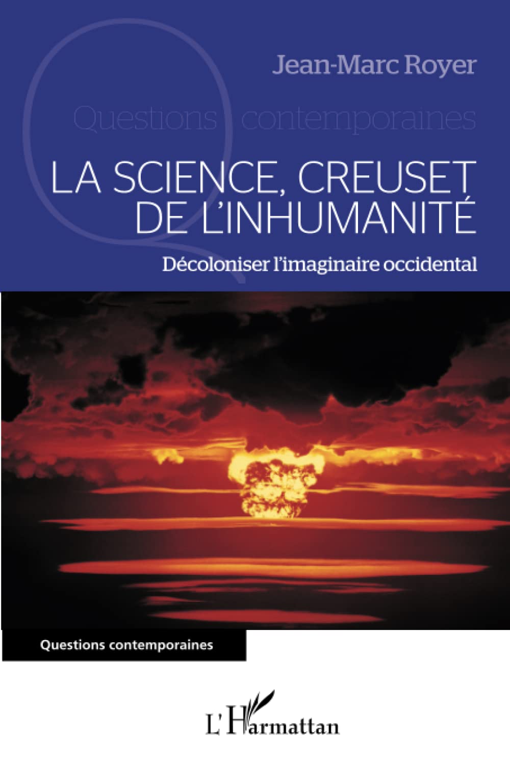 La science, creuset de l'inhumanité: Décoloniser l'imaginaire occidental book
