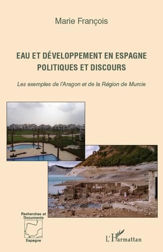 Eau et Developpement en Espagne Politiques et Discours les Exemples de l'Aragon et de la Region de M book