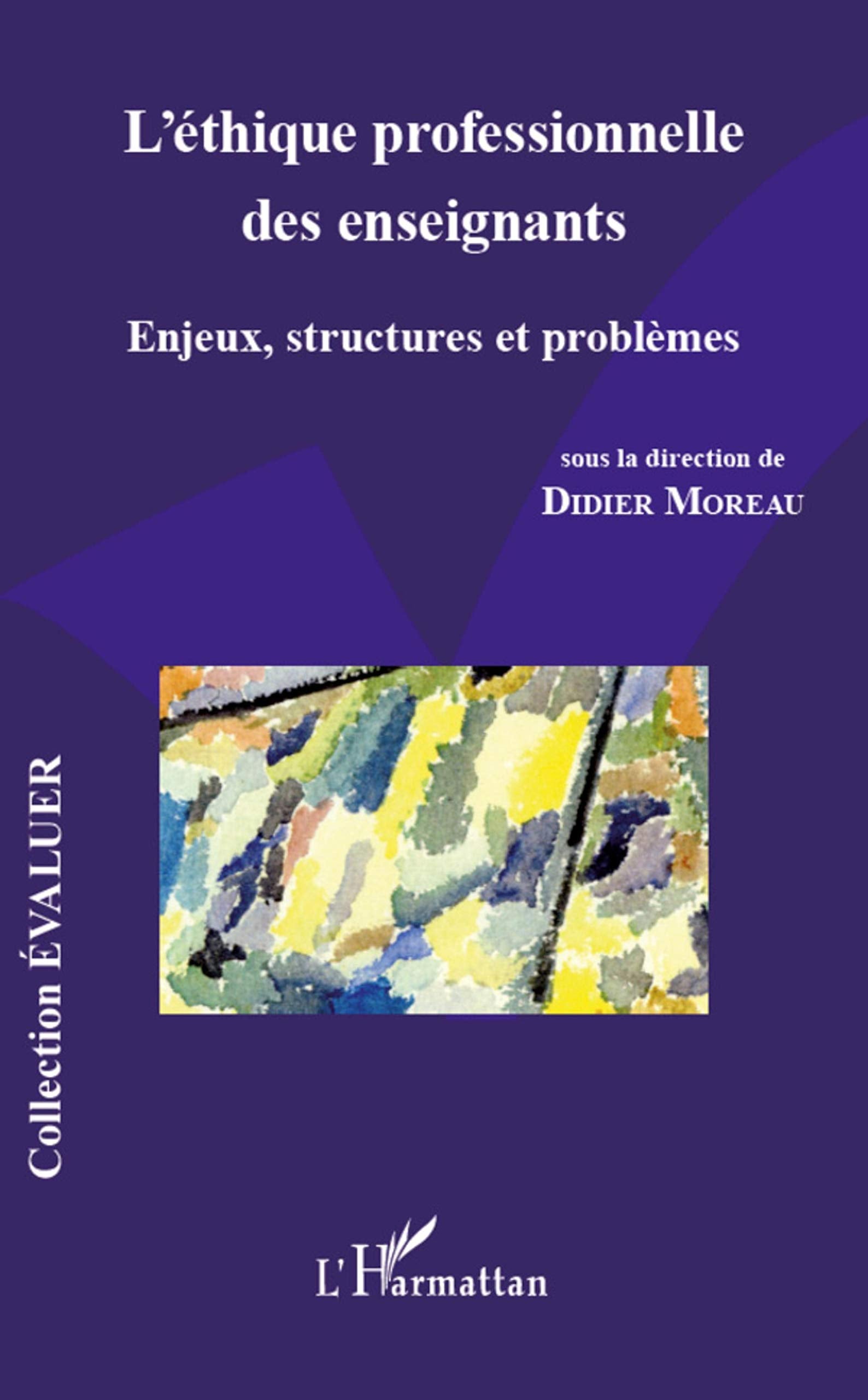 L'éthique professionnelle des enseignants: Enjeux, structures et problèmes book