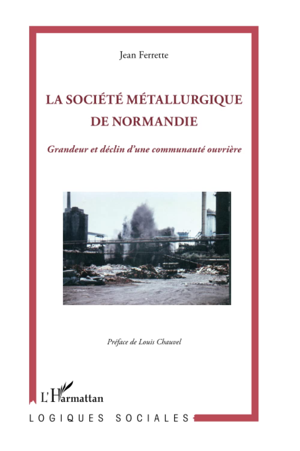 Société métallurgique de Normandie: Grandeur et déclin d'une communauté ouvrière book