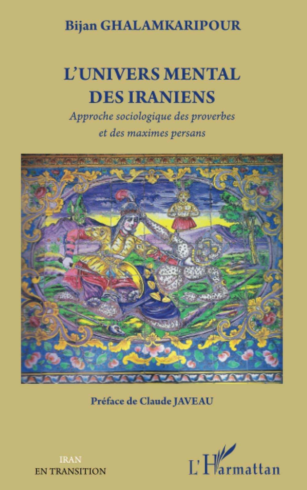 L'univers mental des iraniens: Approche sociologique des proverbes et des maximes persans book