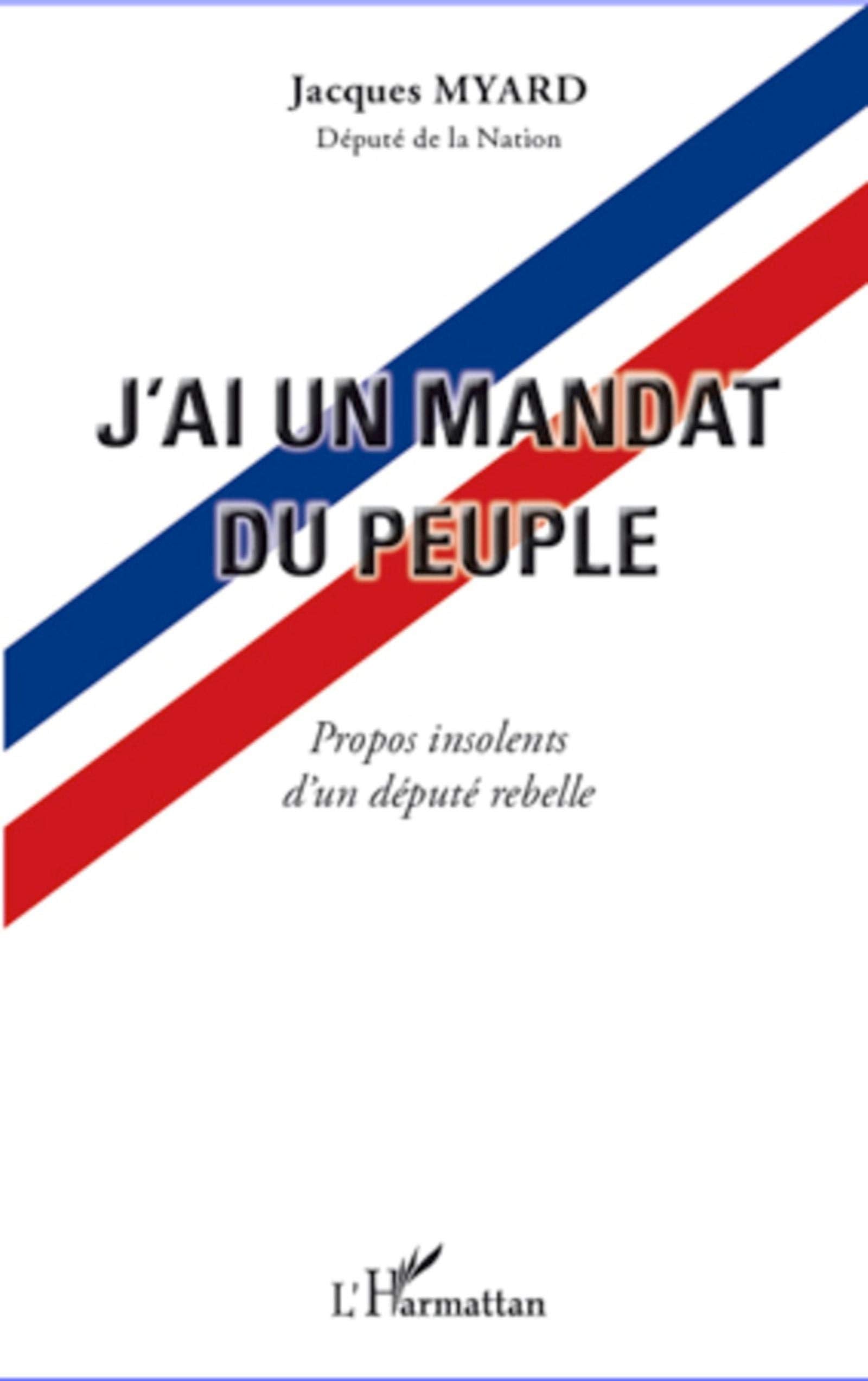 J'ai un mandat du peuple : Propos insolents d'un député rebelle book