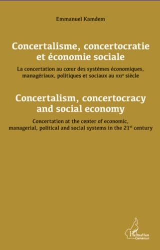 Concertalisme, concertocratie et économie sociale : La concertation au coeur des systèmes économiques, managériaux, politiques et sociaux au XXIe siècle book