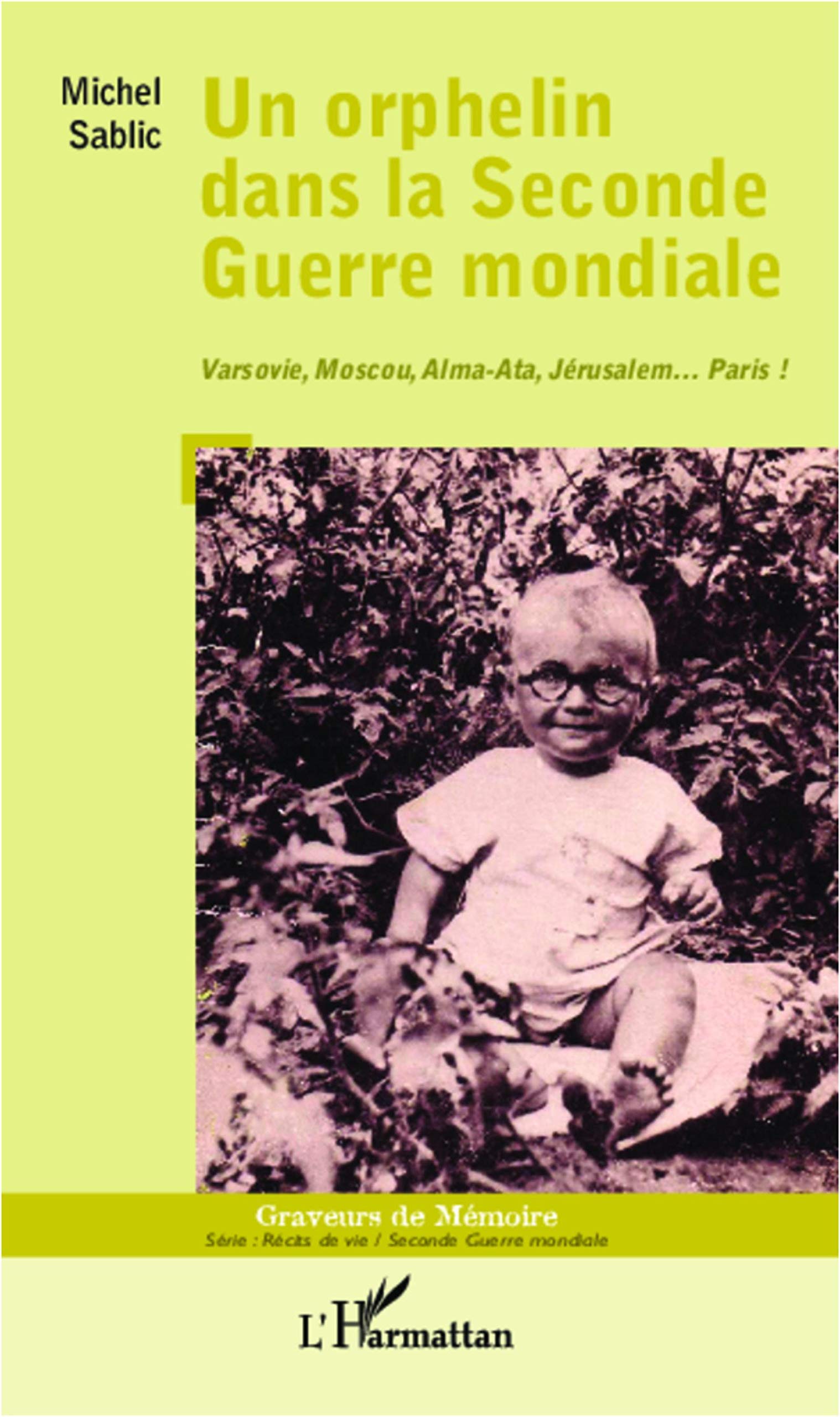 Un orphelin dans la Seconde Guerre mondiale: Varsovie, Moscou, Alma-Ata, Jérusalem... Paris ! book
