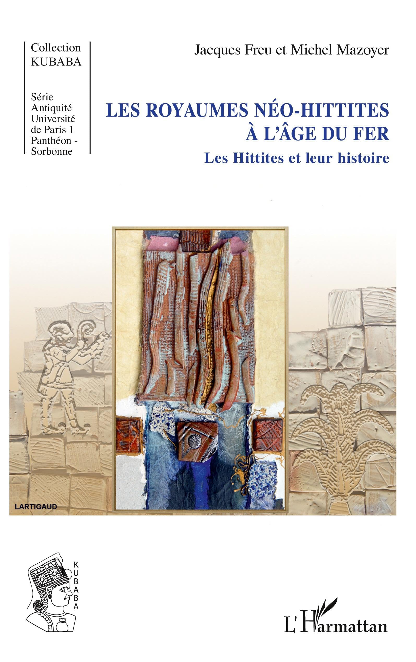 Les royaumes néo-hittites à l'âge du fer: Les Hittites et leur histoire book