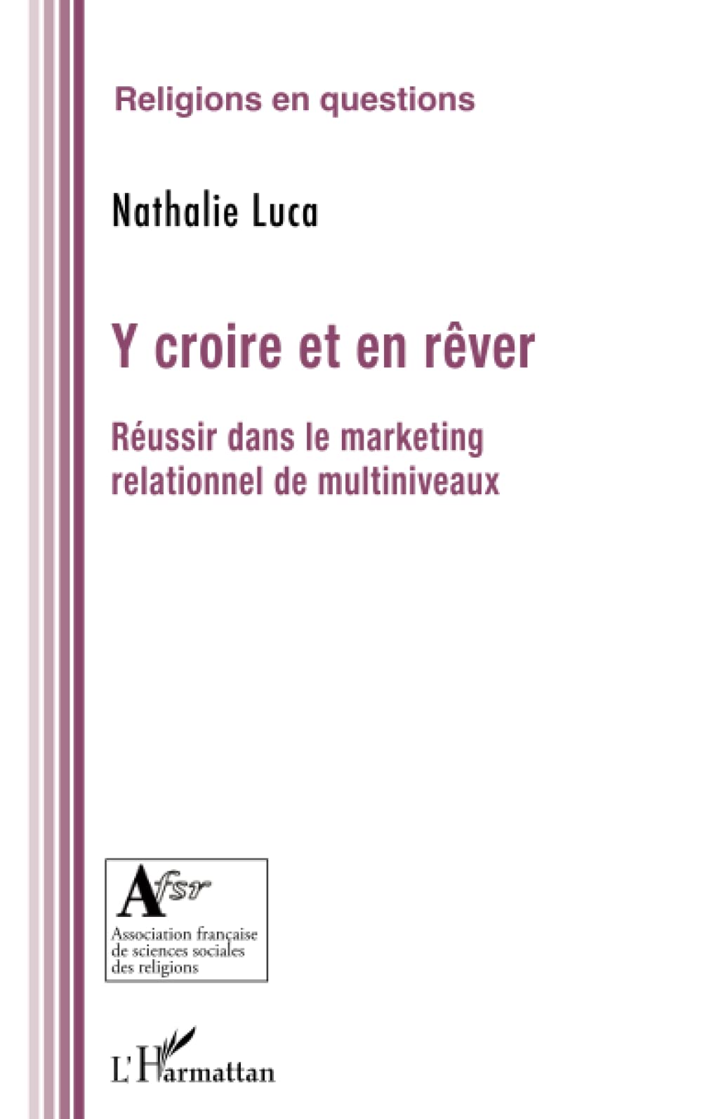 Y croire et en rêver: Réussir dans le marketing relationnel de multiniveaux book
