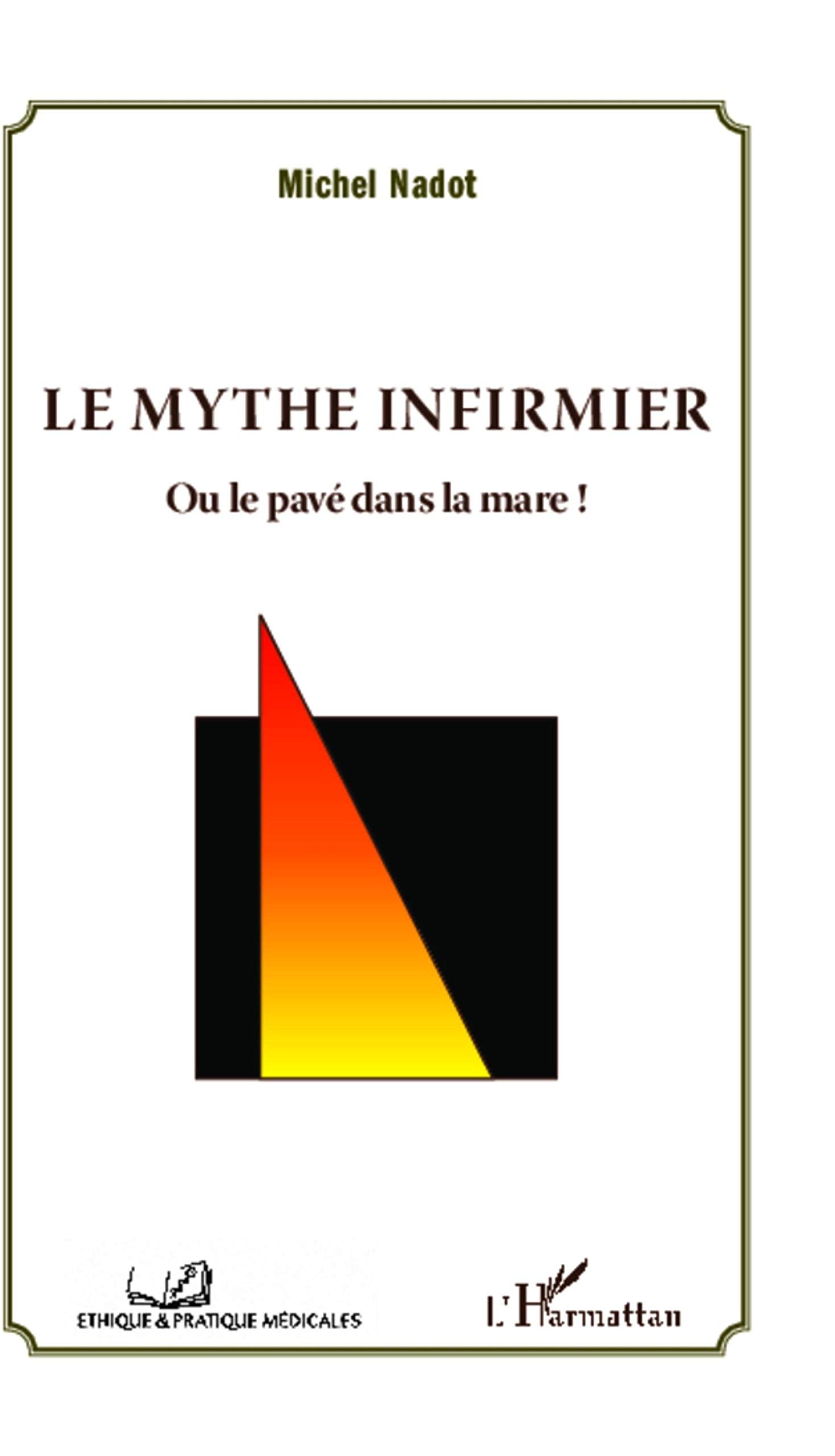 Le mythe infirmier: Ou le pavé dans la mare ! book