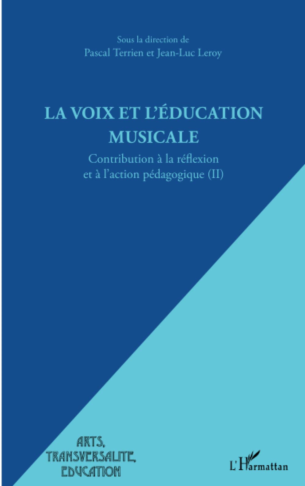 La voix et l'éducation musicale: Contribution à la réflexion et à l'action pédagogique (II) Arts & Music