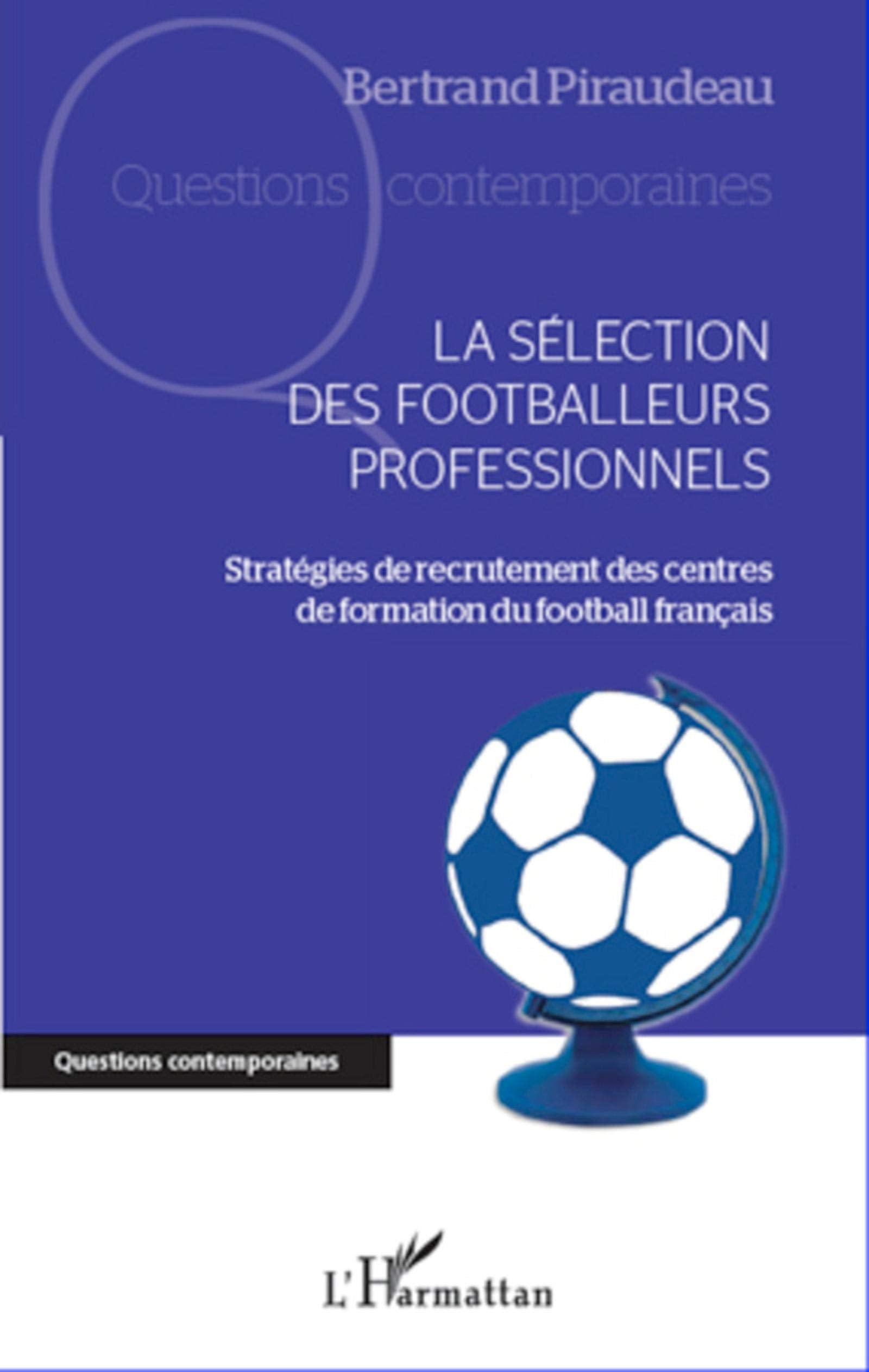 La sélection des footballeurs professionnels: Stratégies de recrutement des centres de formation du football français book