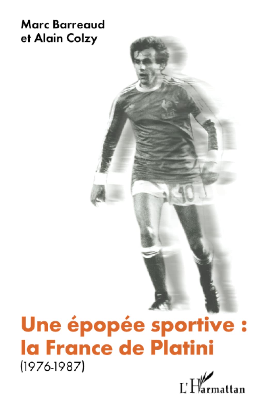 Une épopée sportive: la France de Platini: (1976-1987) book