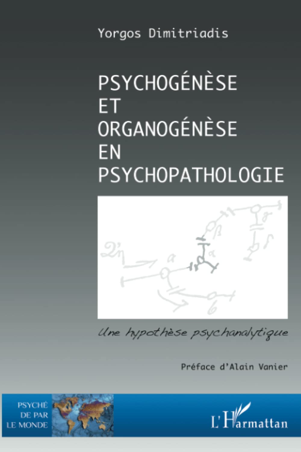 Psychogénèse et organogénèse en psychopathologie Psychology