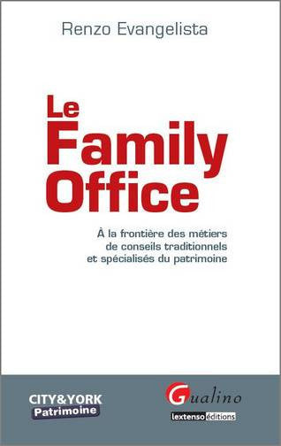 Le family office : à la frontière des métiers de conseils traditionnels et spécialisés du patrimoine Law