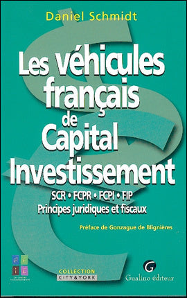 Les véhicules français de capital investissement : SCR, FCPR, FCPI, FIP, principes juridiques et fiscaux Books