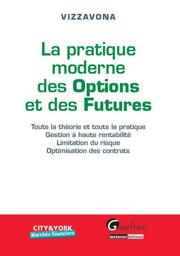 La pratique moderne des options et des futures : toute la théorie et toute la pratique, gestion à haute rentabilité, limitation du risque, optimisation des contrats Business & Technology