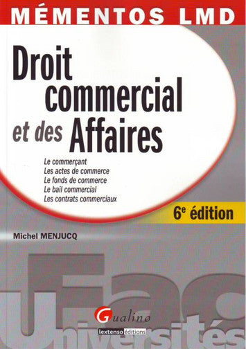 Droit commercial et des affaires : le commerçant, les actes de commerce, le fonds de commerce, le bail commercial, les contrats commerciaux book