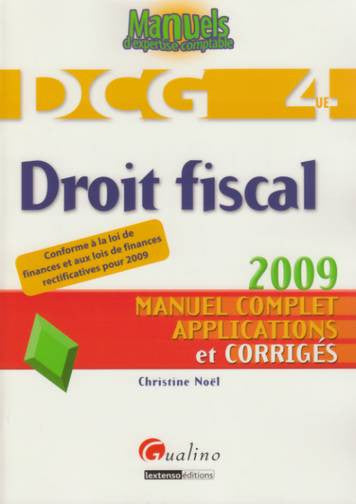 Droit fiscal 2009, DCG 4 UE : manuel complet, applications et corrigés : conforme à la loi de finances rectificatives pour 2009 book