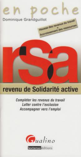 RSA, revenu de solidarité active : compléter les revenus du travail, lutter contre l'exclusion, accompagner vers l'emploi : hausse des revenus du travail = accroissement des ressources Law