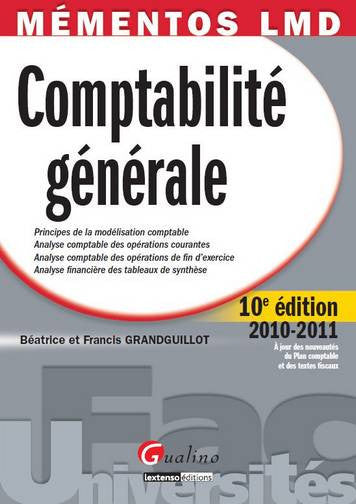 Comptabilité générale : principes de la modélisation comptable, analyse comptable des opérations courantes, analyse comptable des opérations de fin d'exercice, analyse financière des tableaux de synthèse : 2010-2011, à jour des nouveautés du plan compt... Books