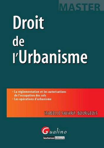 Droit de l'urbanisme : la réglementation et les autorisations de l'occupation des sols, les opérations d'urbanisme Law