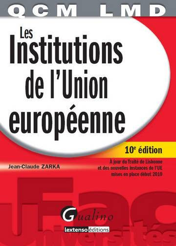 Les institutions de l'Union européenne : à jour du Traité de Lisbonne et des nouvelles instances de l'UE mises en place début 2010 Books