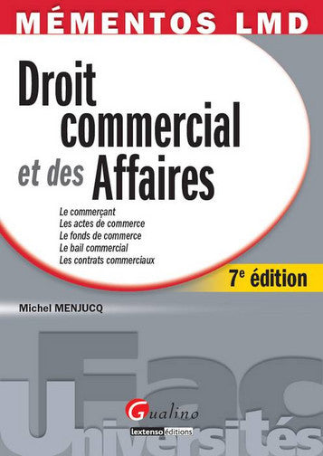 Droit commercial et des affaires : le commerçant, les actes de commerce, le fonds de commerce, le bail commercial, les contrats commerciaux book