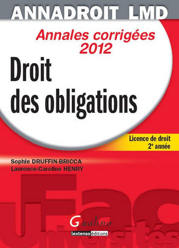 Droit des obligations : annales corrigées 2012 : licence de droit 2e année book