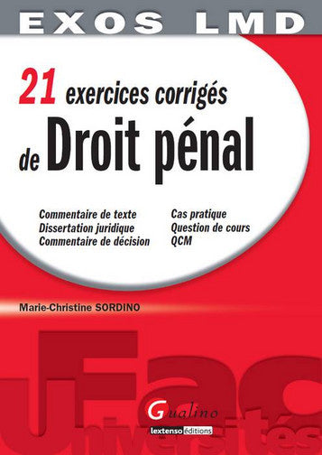 21 exercices corrigés de droit pénal : commentaire de texte, dissertation juridique, commentaire de décision, cas pratique, question de cours, QCM book