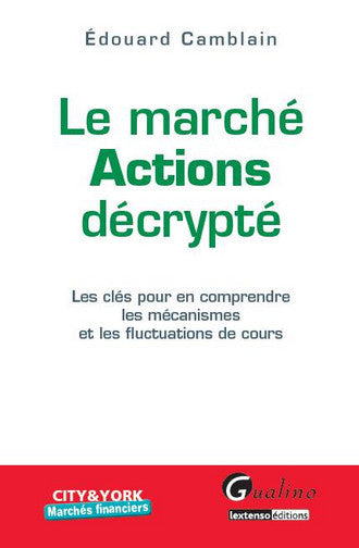 Le marché actions décrypté : les clés pour en comprendre les mécanismes et les fluctuations de cours book