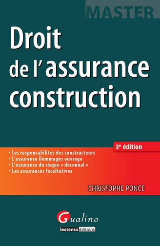 Droit de l'assurance construction : les responsabilités des constructeurs, l'assurance dommages ouvrage, l'assurance du risque décennal, les assurances facultatives book