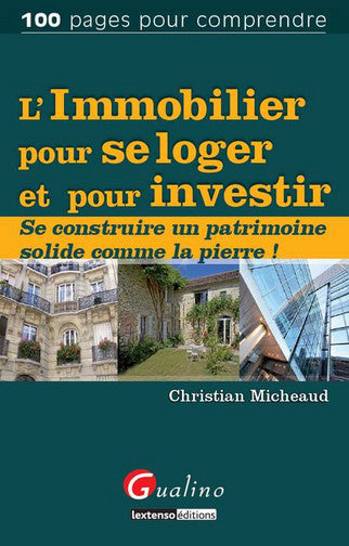 L'immobilier pour se loger et pour investir : se construire un patrimoine solide comme la pierre ! Law