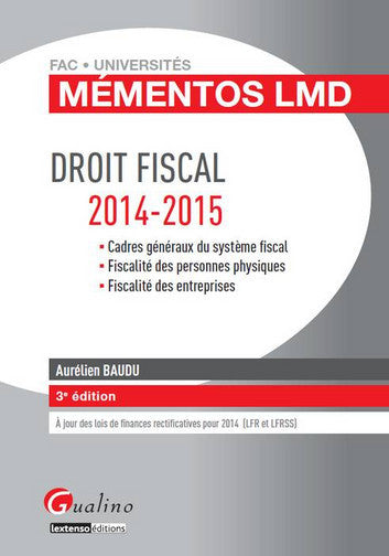 Droit fiscal 2014-2015 : cadres généraux du système fiscal, fiscalité des personnes physiques, fiscalité des entreprises Books