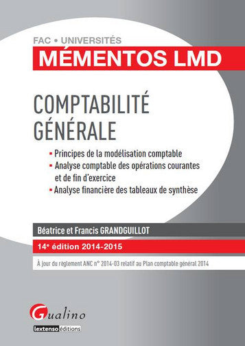 Comptabilité générale : principes de la modélisation comptable, analyse comptable des opérations courantes, analyse comptable des opérations et de fin d'exercice, analyse financière des tableaux de synthèse : 2014-2015 Books