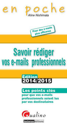 Savoir rédiger vos e-mails professionnels : pour des e-mails plus efficaces : les points clés pour que vos e-mails professionnels soient lus par vos destinataires book