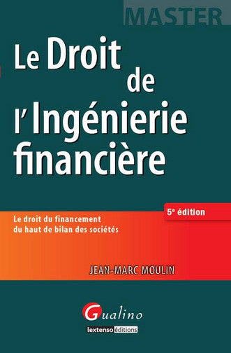 Le droit de l'ingénierie financière : le droit du financement du haut de bilan des sociétés Law