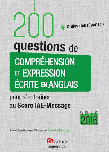 200 questions de compréhension et expression écrite en anglais pour s'entraîner au Score IAE-Message 2016 : + grilles des réponses Non-fiction