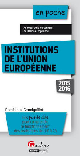 Institutions de l'Union européenne : les points clés pour comprendre le fonctionnement des institutions de l'UE à 28 Law
