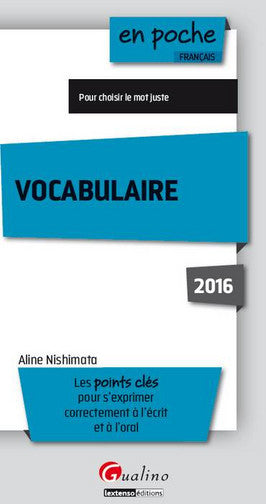 Vocabulaire : les points clés pour s'exprimer correctement à l'écrit et à l'oral : pour choisir le mot juste book