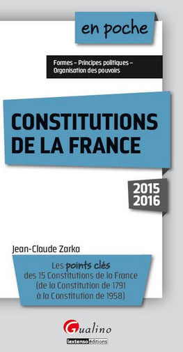 Constitutions de la France : les points clés des 15 constitutions de la France, de la Constitution de 1791 à la Constitution de 1958 book