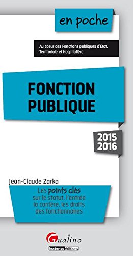 Fonction publique : les points clés sur le statut, l'entrée, la carrière, les droits des fonctionnaires Non-fiction