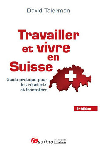 Travailler et vivre en Suisse : guide pratique pour les résidents et frontaliers book