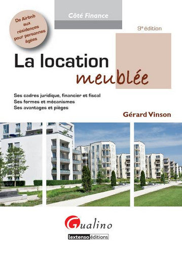 La location meublée : ses cadres juridique, financier et fiscal : ses formes et mécanismes, ses avantages et pièges Law