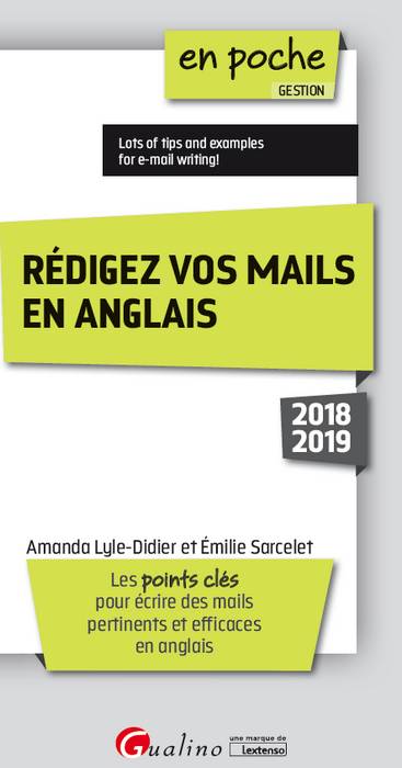 Rédiger vos mails en anglais : les points clés pour écrire des mails pertinents et efficaces en anglais : 2018-2019 Books