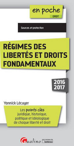 Régimes des libertés et droits fondamentaux : les points clés juridique, historique, politique et idéologique de chaque liberté et droit : sources et protection Law